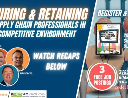 Webinar – “Hiring & Retaining Supply Chain Professionals in a Competitive Environment” – Watch Recap