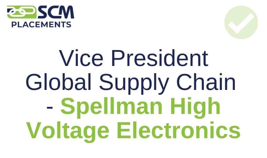 Vice President Global Supply Chain – Spellman High Voltage Electronics Vice-President-Global-Supply-Chain